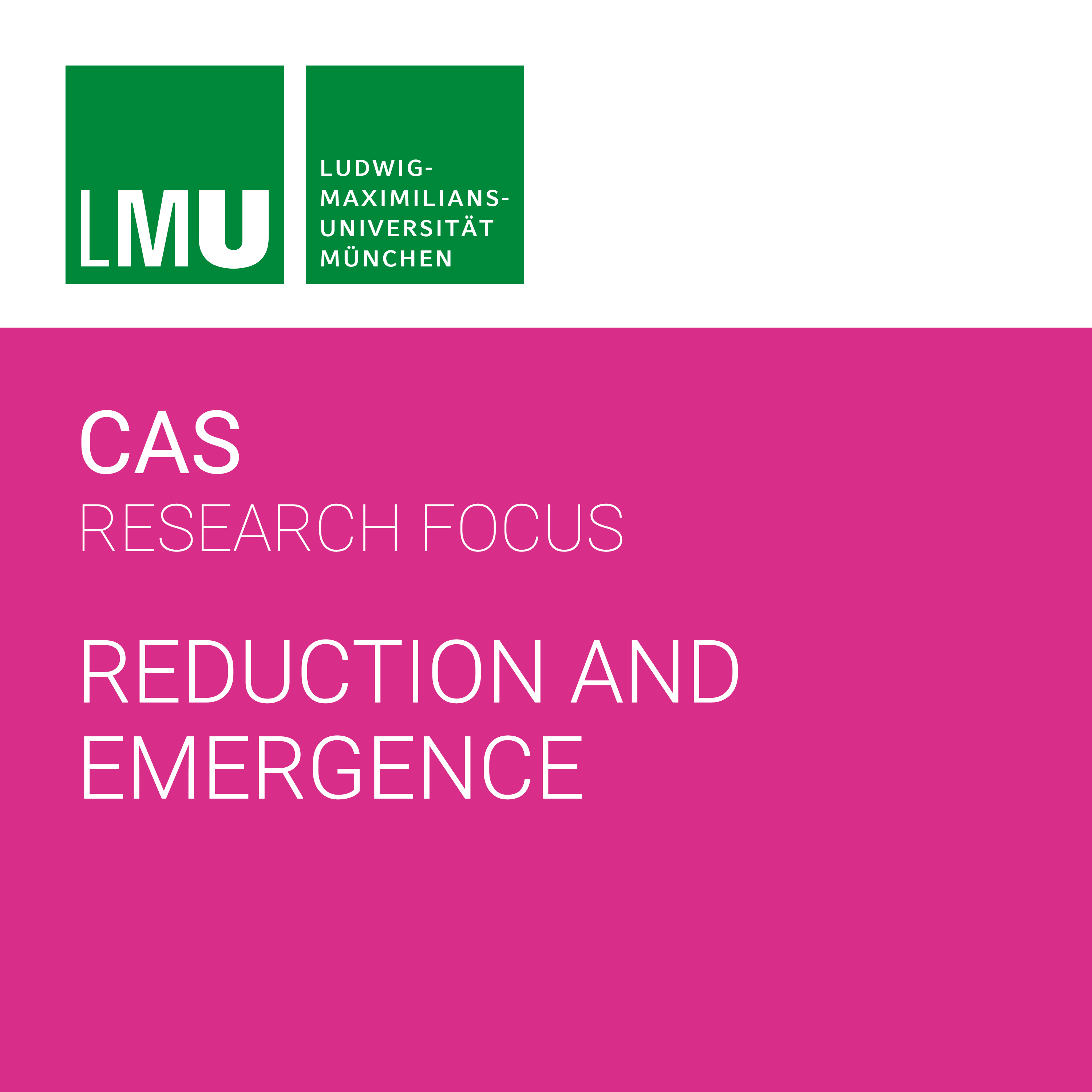 Center for Advanced Studies (CAS) Research Focus Reduction and Emergence